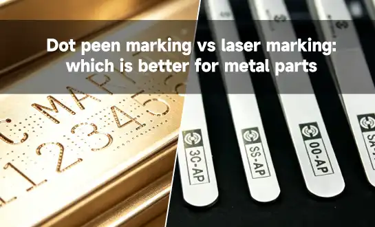 Dot peen marking vs laser marking: which is better for metal parts